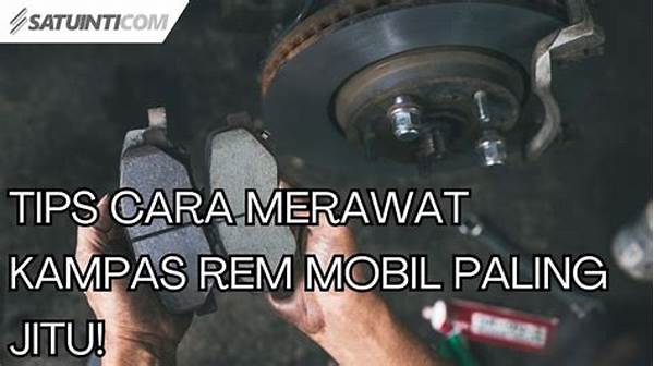 Tips Perawatan Kampas Rem Mobil
