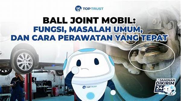 Langkah Mudah Perawatan Ball Joint